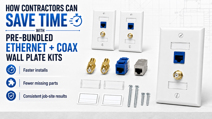 How Contractors Can Save Time With Pre-Bundled Ethernet + Coax Wall Plate Kits
